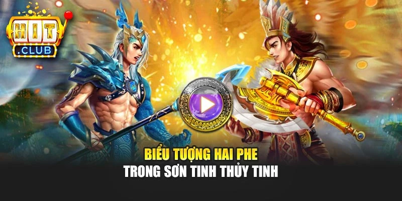 Biểu tượng hai phe trong sơn tinh thủy tinh