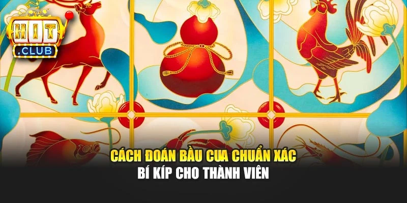 Cách Đoán Bầu Cua Chuẩn Xác - Bí Kíp Cho Thành Viên