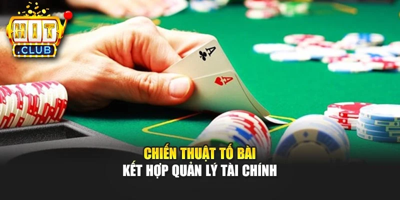 Chiến thuật tố bài kết hợp quản lý tài chính