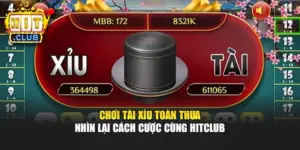 Chơi Tài Xỉu Toàn Thua – Nhìn Lại Cách Cược Cùng Hitclub 