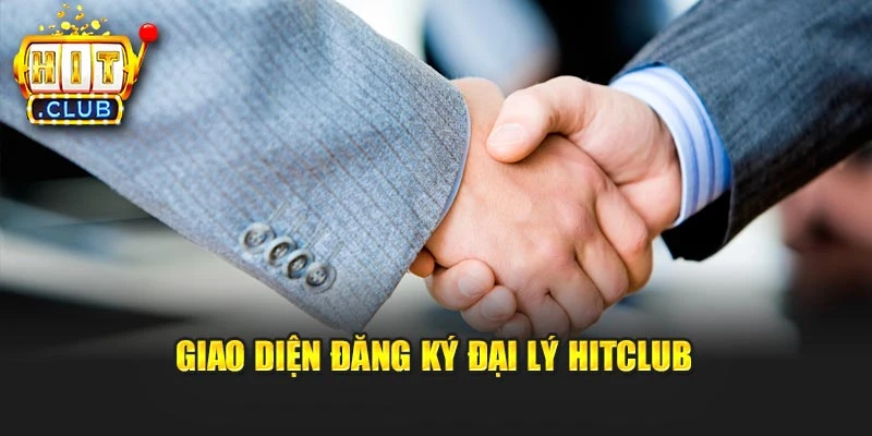 Giao diện đăng ký đại lý HitclubGiao diện đăng ký đại lý Hitclub