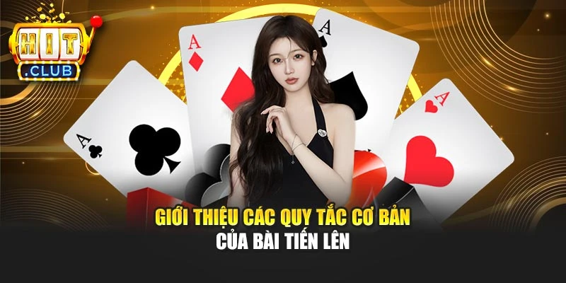 Giới thiệu các quy tắc cơ bản của bài Tiến Lên