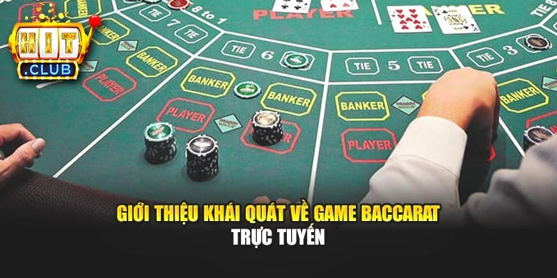 Giới thiệu khái quát về game Baccarat trực tuyến
