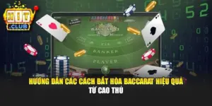 Hướng Dẫn Các Cách Bắt Hòa Baccarat Hiệu Quả Từ Cao Thủ