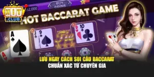 Lưu Ngay Cách Soi Cầu Baccarat Chuẩn Xác Từ Chuyên Gia