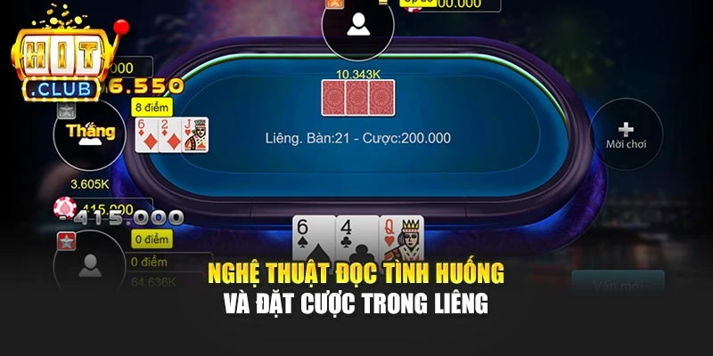 Nghệ thuật đọc tình huống và đặt cược trong Liêng