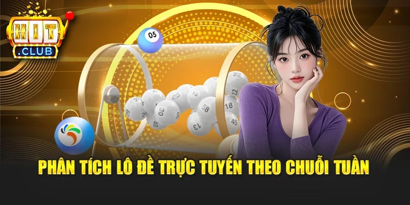 Phân tích lô đề trực tuyến theo chuỗi tuần