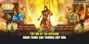 Tây Du Ký Tại Hitclub – Hành Trình Săn Thưởng Hấp Dẫn