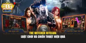 The Witcher Hitclub: Luật Chơi Và Chiến Thuật Hiệu Quả