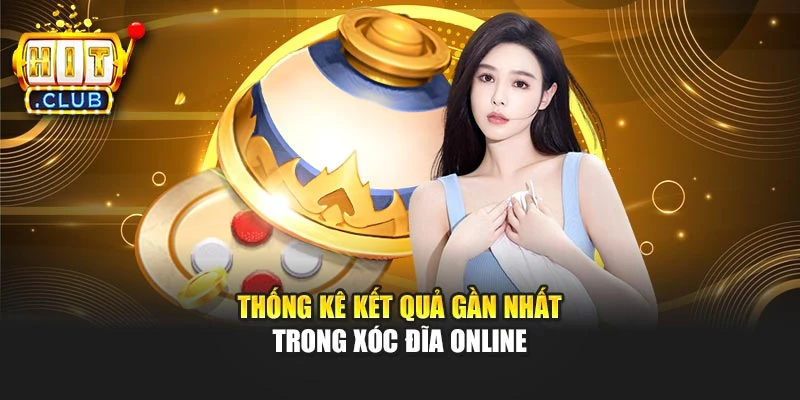 Thống kê kết quả gần nhất trong Xóc Đĩa online